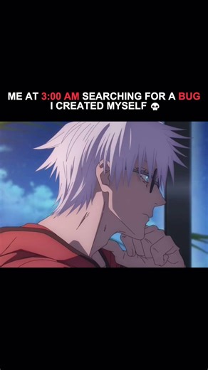 Me at 3:00 AM fixing a bug I created myself 💀