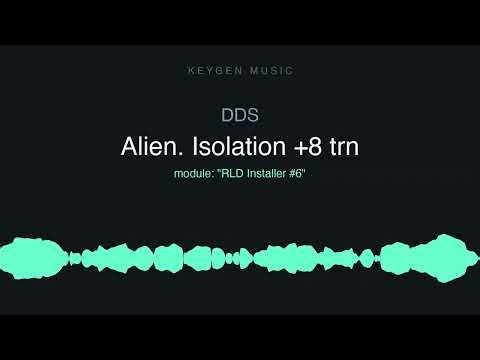 DDS - Alien. Isolation +8 trn (Keygen Music)