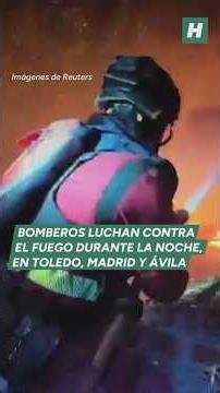 Bomberos trabajan durante toda la noche para extinguir los incendios que asolan Ávila y Madrid