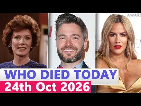 11 Famous Actors Who died Today 24th October 2026