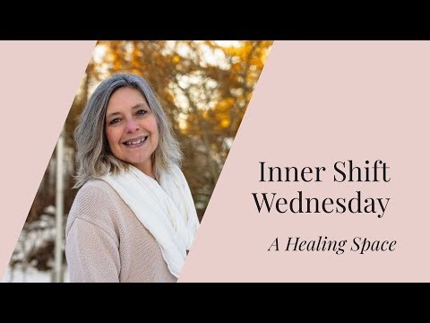 Inner Shift Wednesday | A Healing Space