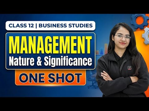 Nature & Significance of Management | One Shot | Class 12 Business Studies | Board Exam