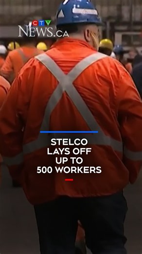 Stelco lays off up to 500 workers