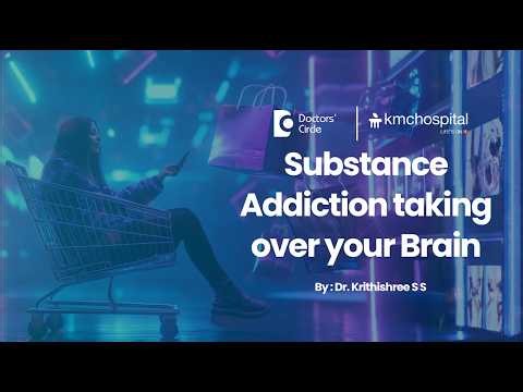 Is Substance Addiction, Shopping, or Gaming Taking Over Your Mind? - Dr. Krithishree S S KMC Manipal
