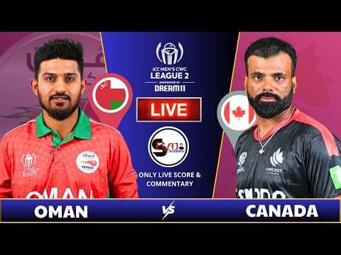 OMAN vs CANADA LIVE | ICC Men's CWC League 2 | Live Score & Commentary