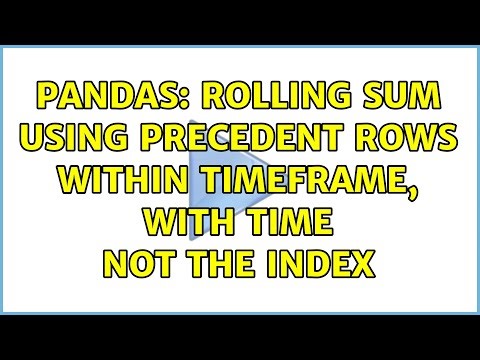 Pandas: rolling sum using precedent rows within timeframe, with time not the index