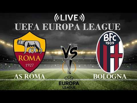 🔴AS Roma vs Bologna | UEFA Europa League | Live Score