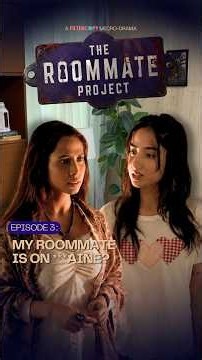 The Roommate Project | E3 | My roommate is on ***aine?