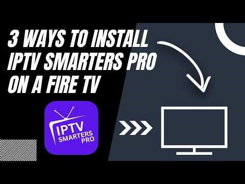 How to Install IPTV Smarters Pro on ANY Fire TV (3 Different Ways)