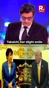 Arnab Breaks Down Trump-Takaichi Body Language