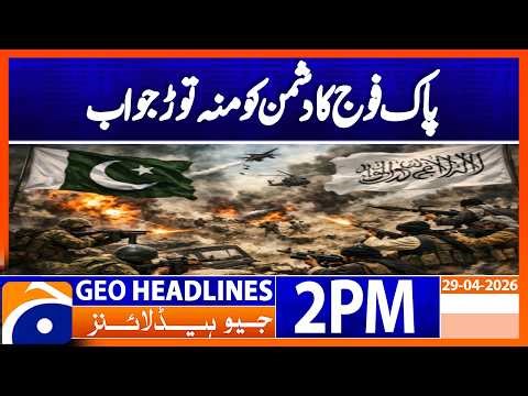 Pak Army Strikes Afghan Taliban - Checkpoints & Vehicles Destroyed | 2PM Headlines Geo News 29 April