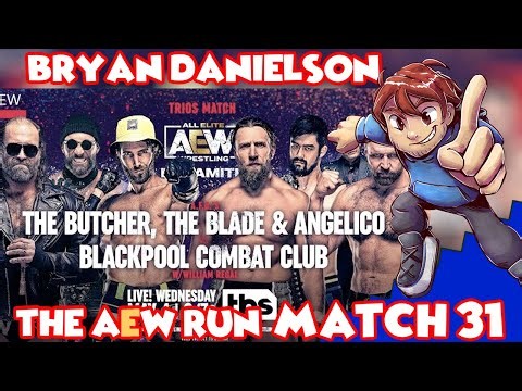 Bryan Danielson The AEW Run Match 31: Blackpool Combat Club vs The Butcher, The Blade and Angelico