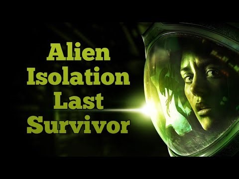 Alien Isolation - Live! (Last Survivor)