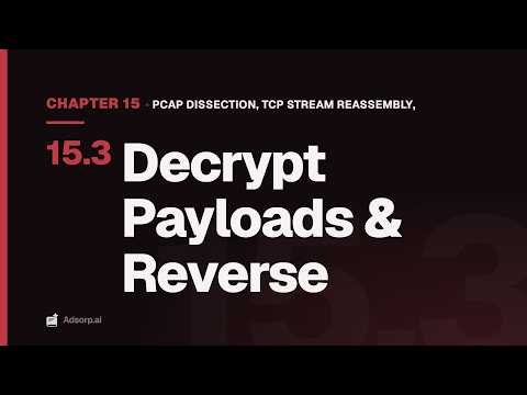 15.3 Decrypt Payloads & Reverse | pcap Dissection, TCP Stream Reassembly, & Entropy Profiling