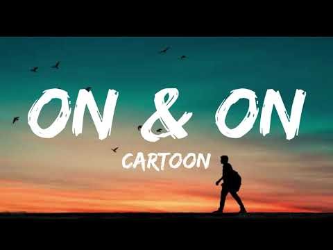 Cartoon, Jéja - On & On (Lyrics) feat. Daniel Levi