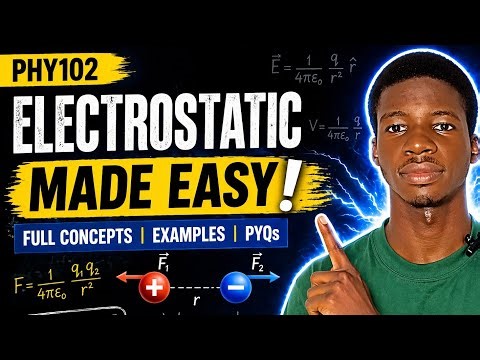 Electrostatics Made Easy (PHY102) | Full Explanation #physics