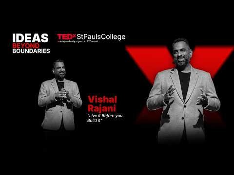 Live It Before You Build It | Vishal Rajani | TEDxSt Pauls College