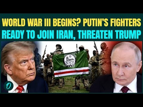 Breaking: Putin ENTERS U.S-Iran WAR? Chechen Fighters ‘ON STANDBY’ as U.S Plans Iran Ground Assault