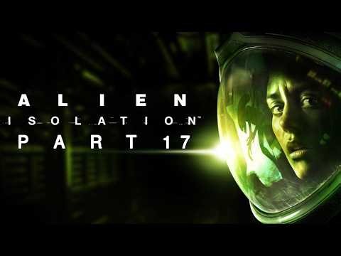 [Blind] Alien Isolation | Part 17: Slimey's back, back again.