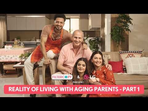 FilterCopy | When Your Parents Are Growing Old