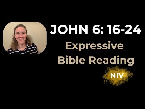 John 6:16-24 (NIV) - Expressive Bible Reading | Your Daily Bible Reader