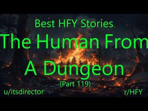 Best HFY Stories: The Human From A Dungeon (Part 119)