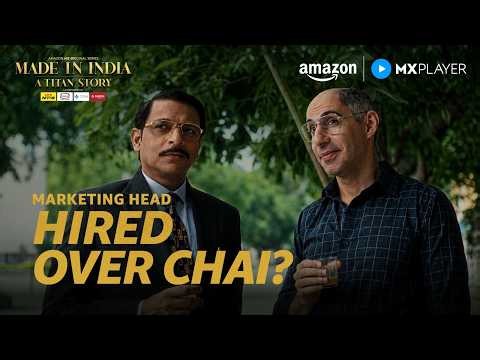 How Titan Hired a Marketing Genius | Made In India: A Titan Story | Amazon MX Player