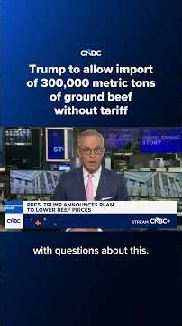 Trump to allow import of 300,000 metric tons of ground beef without tariff