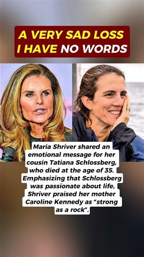 Maria Shriver Shares an Emotional Message on the Passing of Her Cousin Tatiana Schlossberg