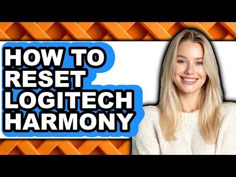 How to Reset Logitech Harmony (Full Guide)