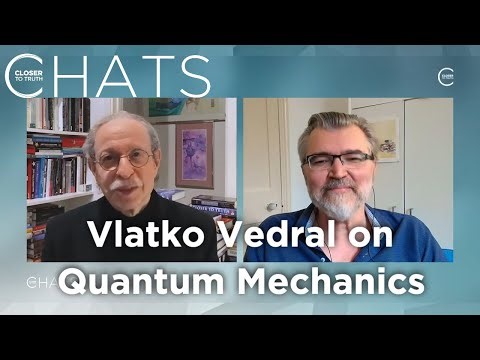 Vlatko Vedral on the Foundations of Quantum Mechanics | Closer To Truth