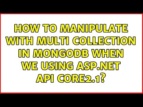 How to manipulate with multi collection in MongoDB when we using ASP.NET API Core2.1?