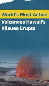 World's Most Active Volcanoes Hawaii's Kilauea Erupts