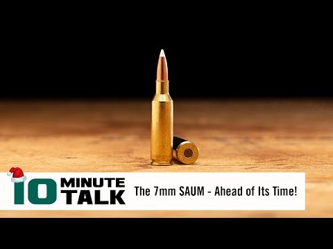 #10MinuteTalk | The 7mm SAUM | Ahead of Its Time!