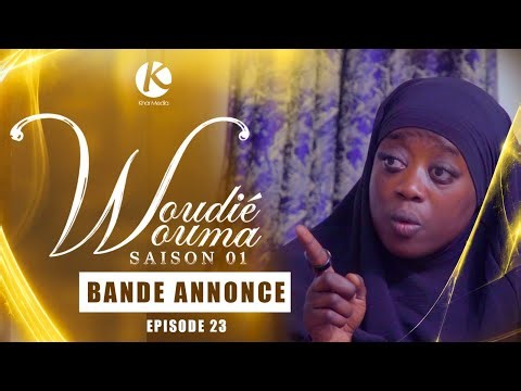 SERIE-  WOUDIEWOUMA - EPISODE 23 - bande annonce