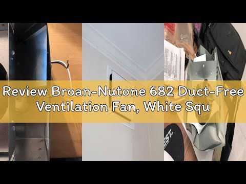 Review Broan-Nutone 682 Duct-Free Ventilation Fan, White Square Ceiling or Wall Exhaust Fan with Pla