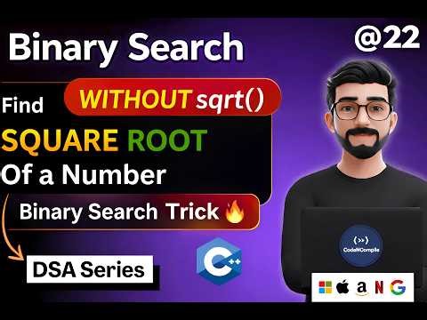 Lecture 22: Find Square Root of a Number using Binary Search | Ologn | DSA Series | C++