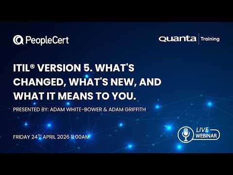 ITIL® Version 5. What's changed, what's new, and what it means to you.