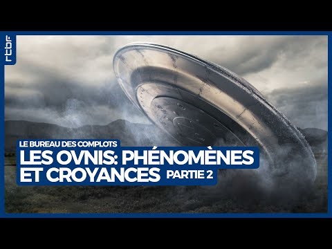 Les OVNIs : phénomènes et croyances (partie 2) - Le Bureau des Complots