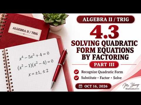 V14 | Algebra II/Trig | 4.3 Solving Quadratic Form Equations by Factoring - Part III | Oct.16
