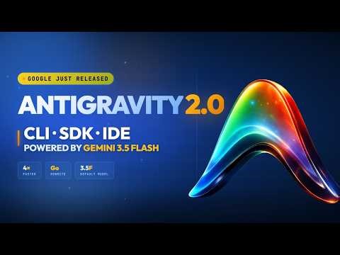 Google Antigravity 2.0: New Desktop App, CLI, and Gemini 3.5 Flash