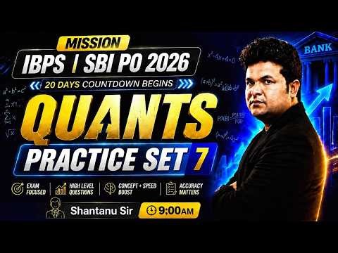 IBPS PO 2026 & SBI PO 2026 🔥 Final 20 Days | Quants Practice Set-7 | PO Exam With Shantanu Sir
