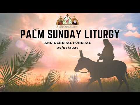 Palm Sunday Liturgy and General Funeral - 04/05/2026