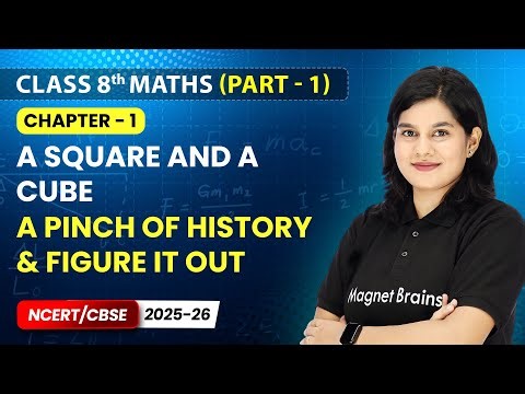 A Pinch of History & Figure it Out - A Square and A Cube I Class 8th Maths | Ch 1 | CBSE 2025-26