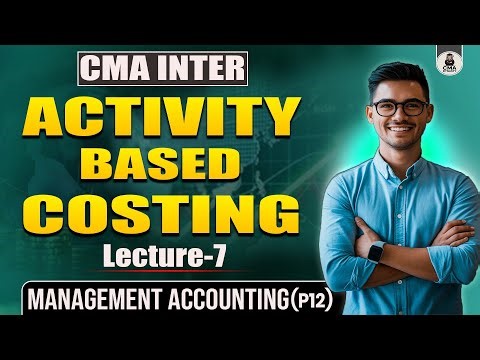 Activity Based Costing Lec-7 | Management Accounting | CMA Intermediate Group-2 | CMA DYNASTY