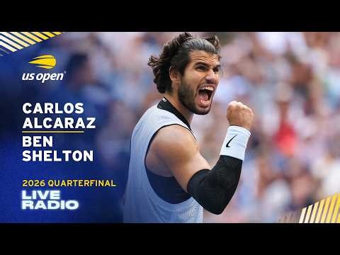 LIVE | Featuring Carlos Alcaraz vs. Ben Shelton | Radio | 2026 US Open Quaterfinal