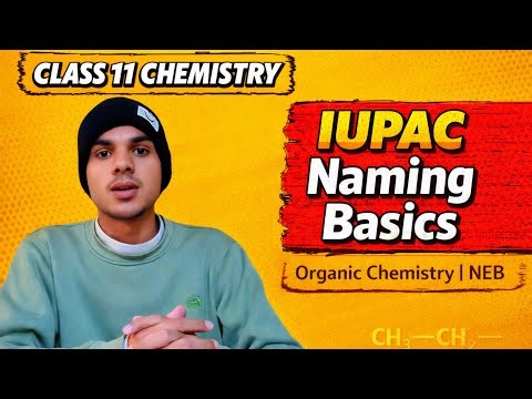Basics of IUPAC Naming | Class 11&12 Organic Chemistry | NEB Nepal