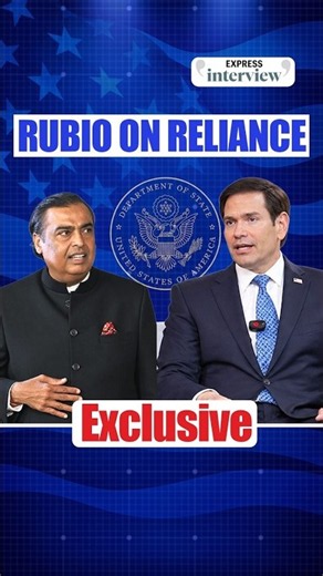 US Secretary of State Marco Rubio on Reliance, US-India energy ties | #ExpressInterview