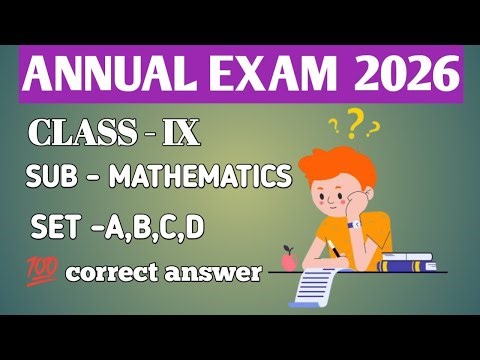CLASS IX ANNUAL EXAM 2026 MATH MCQ BRIEFLY DISCUSSION SET-A,B,C,D/💯CORRECT ANSWER#trending#exam#math