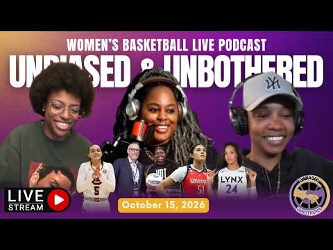 WNBA TEA, TRADE RUMORS & DRAFT BUZZ! | Unbiased & Unbothered - LIVE podcast 10.15.26